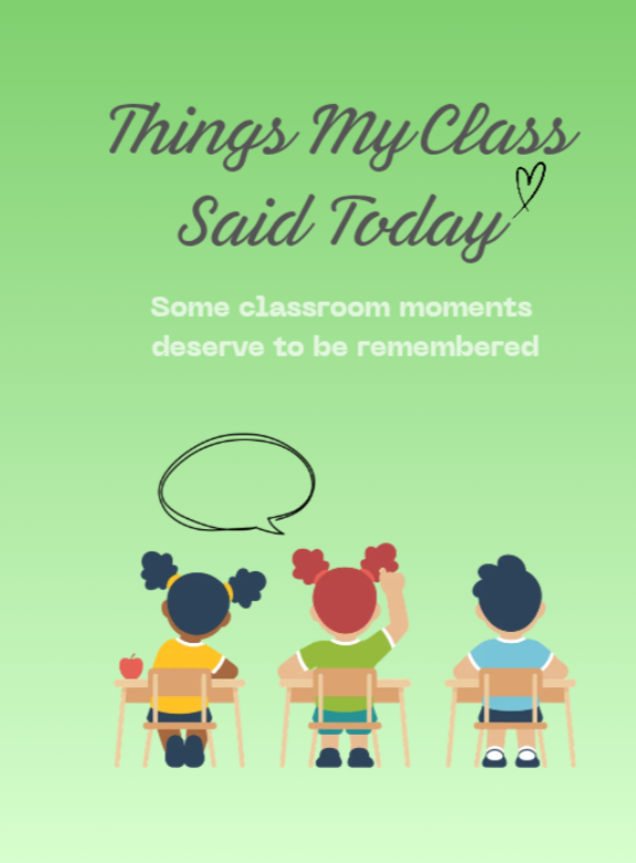 Teacher / TA Notebook 'Things my class said today'